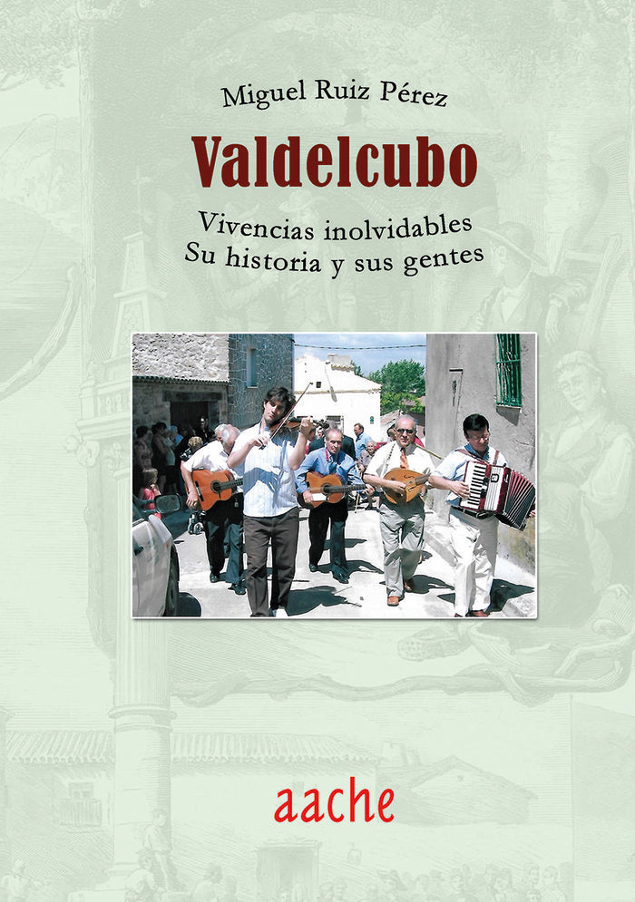 VALDELCUBO, vivencias inolvidables. Su historia y sus gentes, de RUIZ PÉREZ, Miguel | portada del libro