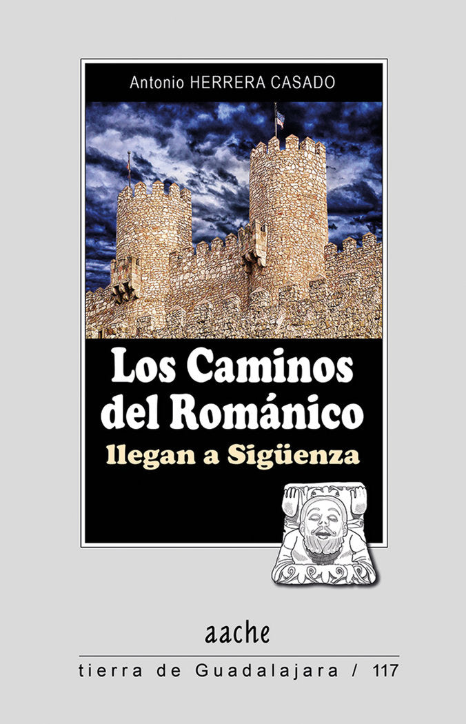 Los caminos del románico llegan a Sigüenza, de HERRERA CASADO, Antonio | portada del libro