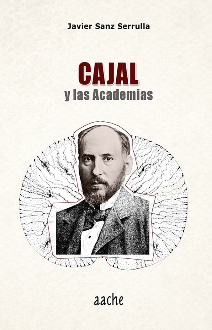 CAJAL Y LAS ACADEMIAS, de SANZ SERRULLA, Francisco Javier | portada del libro