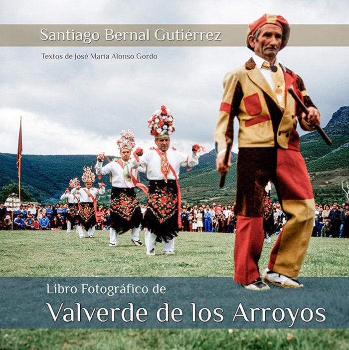 Libro Fotográfico de Valverde de los Arroyos, de BERNAL GUTIERREZ, Santiago | portada del libro