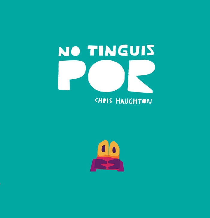 NO TINGUIS POR (LIBRO DE CARTON), de HAUGHTON, CHRIS (CAT) | portada del libro