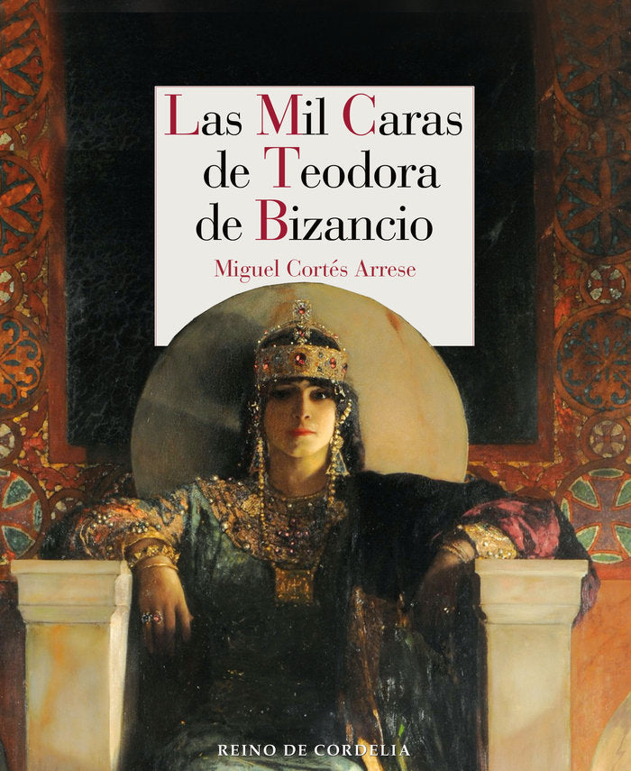 Las mil caras de Teodora de Bizancio, de Cortés Arrese, Miguel | portada del libro