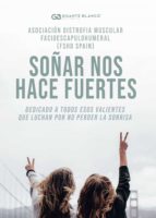 Soñar nos hace fuertes, de ASOCIACION DISTROFIA MUSCULAR FACI | portada del libro