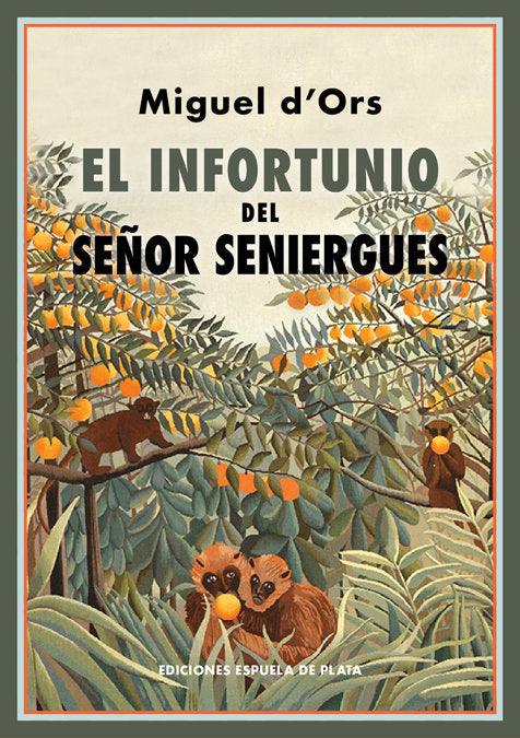 El infortunio del Señor Seniergues, de Ors, Miguel d' | portada del libro