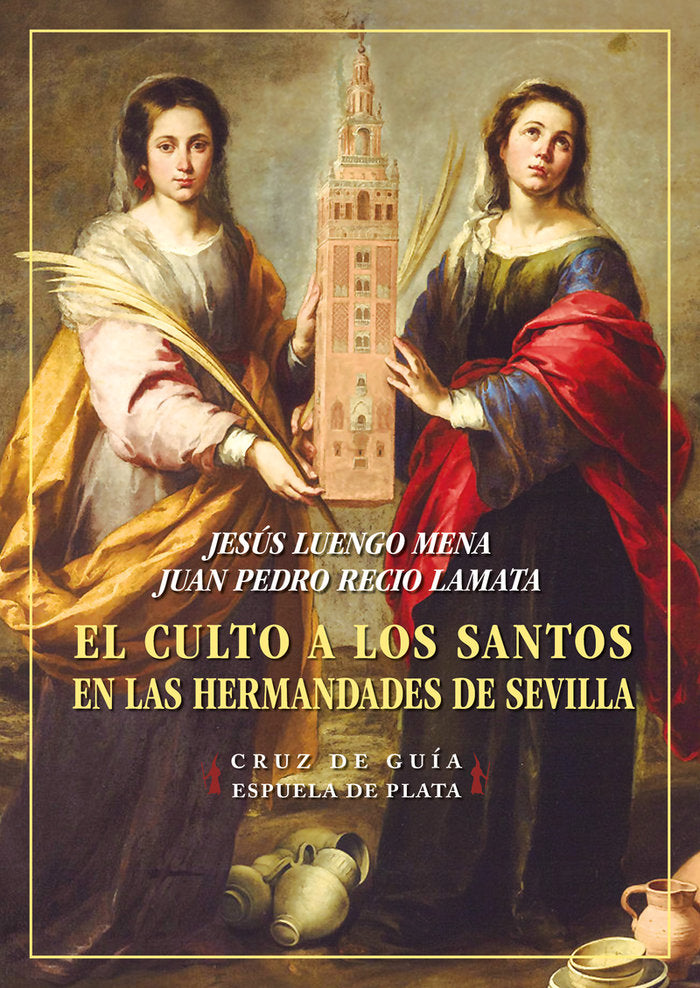 EL CULTO A LOS SANTOS EN LAS HERMANDADES DE SEVILLA, de LUENGO MENA, JESUS | portada del libro