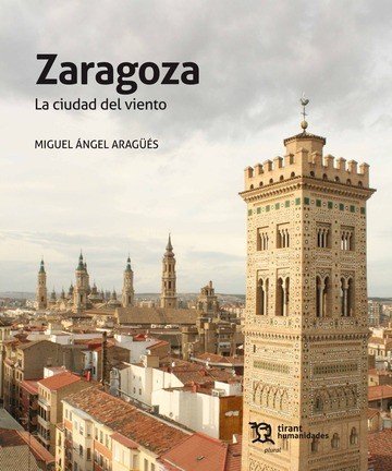 ZARAGOZA. LA CIUDAD DEL VIENTO, de ARAGÜES, MIGUEL ANGEL | portada del libro