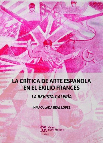 CRITICA DE ARTE ESPAÑOLA EN EL EXILIO FRANCES, de REAL LOPEZ,INMACULADA | portada del libro