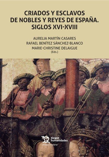 Criados Y Esclavos De Nobles Y Reyes De España. Siglos XVI-XVIII, de Martín Casares | portada del libro
