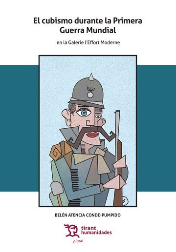 EL CUBISMO DURANTE LA PRIMERA GUERRA MUNDIAL EN LA GALERIE L EFFO RT MODERNE, de Atencia Conde Pumpido | portada del libro