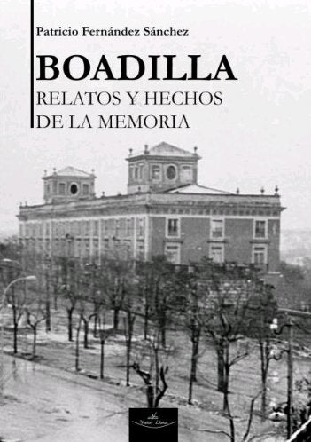 Boadilla, hechos y relatos de la memoria, de Fernández Sánchez, Patricio | portada del libro