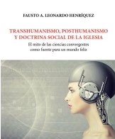 Transhumanismo, posthumanismo y doctrina social de la iglesia, de Leonardo Henríquez, Fausto A. | portada del libro