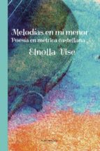 Melodías en mi menor, de ELNOLLA VISE | portada del libro