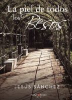 La piel de todos los besos, de JESUS SANCHEZ JURADO | portada del libro