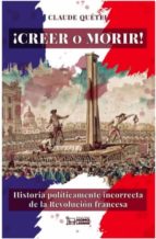 CREER O MORIR, de Claude Quétel | portada del libro