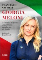 LA MUJER AL FRENTE DEL PARTIDO REVELACION DE ITALIA, de Francesco Giubilei | portada del libro