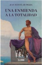 UNA ENMIENDA A LA TOTALIDAD EL PENSAMIENTO TRADICIONAL CONT, de Juan Manuel de Prada | portada del libro