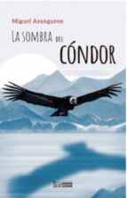 SOMBRA DEL CONDOR, LA, de Miguel Aranguren | portada del libro