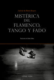 MISTÈRICA DEL FLAMENCO, TANGO Y FADO, de BOYER, REMI | portada del libro
