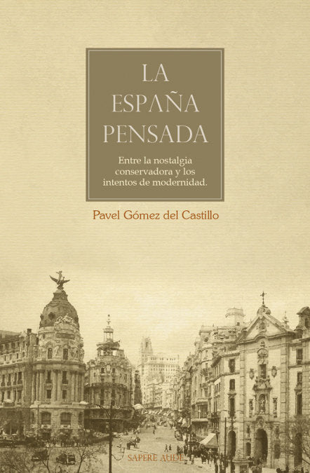LA ESPAÑA PENSADA, de GOMEZ DEL CASTILLO, PAVEL | portada del libro