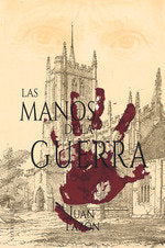 LAS MANOS DE LA GUERRA, de TAZON SALCES, JUAN EMILIO | portada del libro
