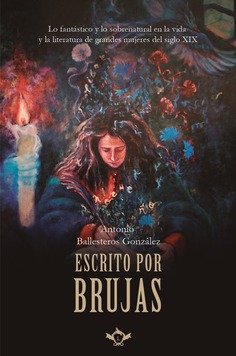 ESCRITO POR BRUJAS, de BALLESTEROS GONZALEZ, ANTONIO | portada del libro