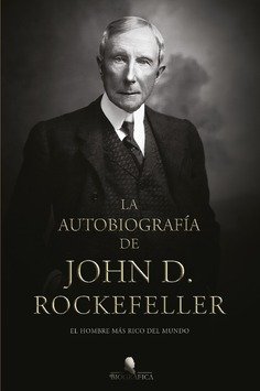 LA AUTOBIOGRAFIA DE JOHN D ROCKEFELLER, de ROCKEFELLER, JOHN DAVISON | portada del libro
