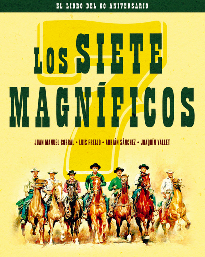 LOS SIETE MAGNIFICOS. EDICION 60 ANIVERSARIO, de CORRAL, JUAN MANUEL | portada del libro