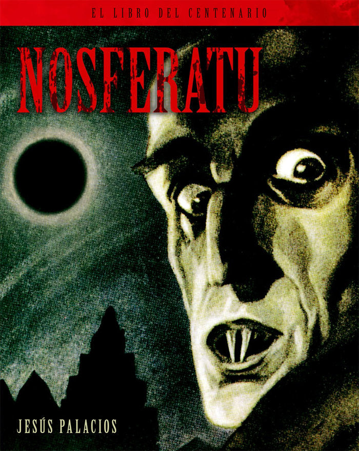 NOSFERATU. EL LIBRO DEL CENTENARIO, de PALACIOS, JESUS | portada del libro
