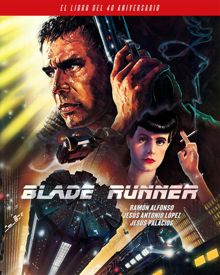 BLADE RUNNER. EL LIBRO DEL 40 ANIVERSARIO, de ALFONSO, RAMON | portada del libro