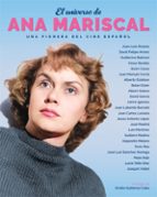 UNIVERSO DE ANA MARISCAL UNA PIONERA DEL CINE ESPA･OL, EL, de Alejandro Melero | portada del libro
