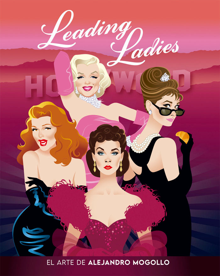 LEADING LADIES. EL ARTE DE ALEJANDRO MOGOLLO, de MOGOLLO, ALEJANDRO | portada del libro