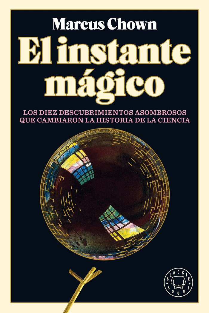 El instante mágico, de Chown, Marcus | portada del libro