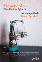 ME ACUERDO: EL EXILIO DE LA INFANCIA: AUTOBIOGRAFIA DE BORIS CYRULNIK, de Boris Cyrulnik | portada del libro