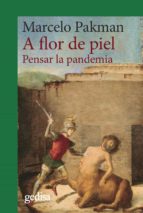 A FLOR DE PIEL: PENSAR LA PANDEMIA, de Marcelo Pakman | portada del libro