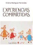 Experiencias compartidas, de CRISTINA RODRIGUEZ HERNANDEZ | portada del libro