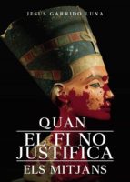 Quan el fi no justifica els mitjans, de JESUS GARRIDO LUNA | portada del libro