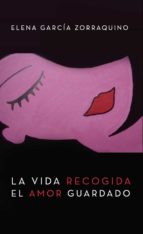 La vida recogida, el amor guardado, de García Zorraquino | portada del libro