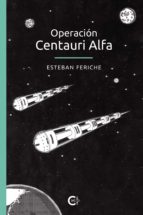 (I.B.D) OPERACION CENTAURI ALFA, de ESTEBAN FERICHE | portada del libro