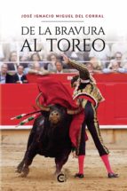 (I.B.D.) DE LA BRAVURA AL TOREO, de JOSE IGNACIO MIGUEL DEL CORRAL | portada del libro
