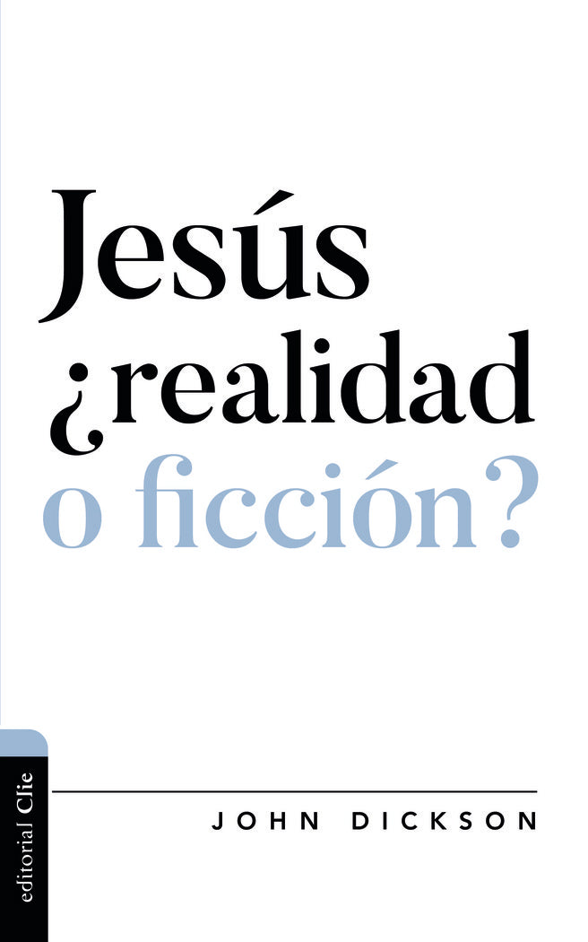 Jesús ¿realidad o ficción?, de Dickson, John | portada del libro
