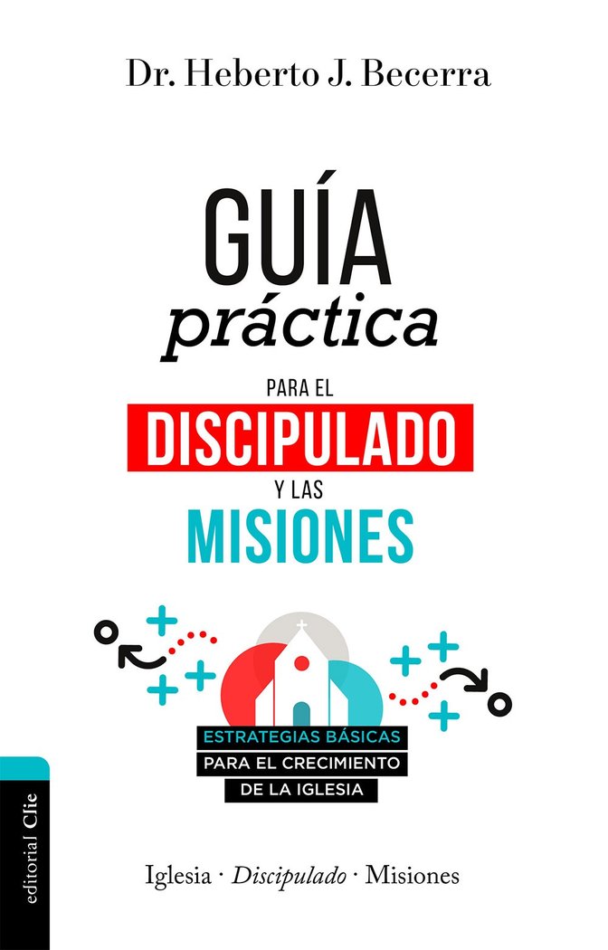 Guía práctica para el discipulado y las misiones, de Becerra Matos, Heberto J. | portada del libro