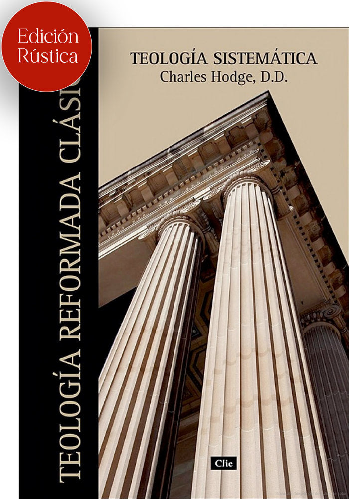 TEOLOGÍA SISTEMÁTICA DE CHARLES HODGE (Ed. Rústica), de Hodge, Charles | portada del libro