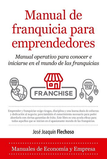 MANUAL DE FRANQUICIA PARA EMPRENDEDORES, de Jose Joaquín Flechoso Sierra | portada del libro
