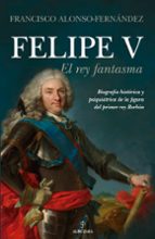 FELIPE V, de Francisco Alonso-Fernández | portada del libro