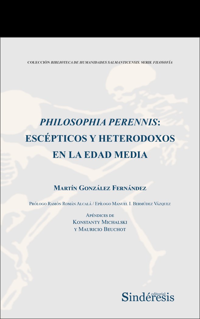 PHILOSOPHIA PERENNIS ESCEPTICOS Y HETERODOXOS EN LA EDAD ME, de GONZALEZ FERNANDEZ, MARTIN | portada del libro