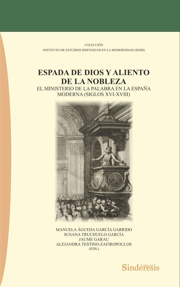 ESPADA DE DIOS Y ALIENTO DE LA NOBLEZA. EL MINISTERIO DE LA PALABRA EN LA ESPAÑA MODERNA (SIGLOS XVI | portada del libro