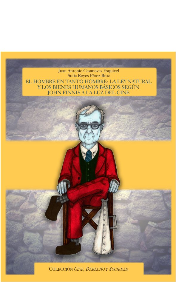 El hombre en tanto hombre: la ley natural y los bienes humanos básicos según John Finnis a la luz de, de CASANOVAS ESQUIVEL, 