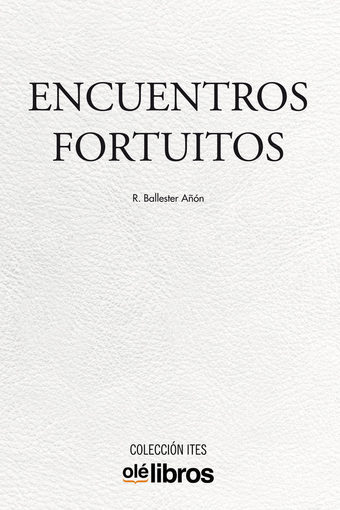 Encuentros fortuitos, de Ballester Añón, Rafael | portada del libro