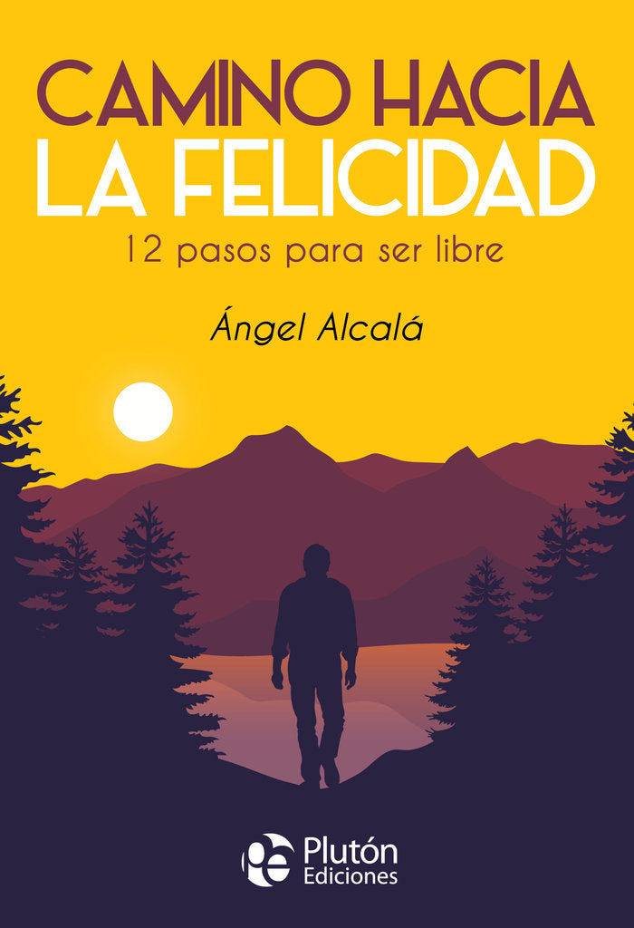Camino hacia la Felicidad, de Alcalá, Ángel | portada del libro