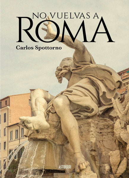 NO VUELVAS A ROMA, de SPOTTORNO,CARLOS | portada del libro